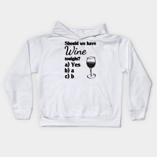 Should we have wine tonight? Kids Hoodie